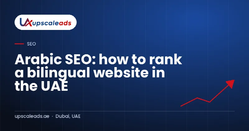 Arabic SEO: how to rank a bilingual website in the UAE: Upscaleads guide