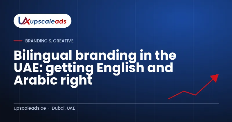 Bilingual branding in the UAE: getting English and Arabic right: Upscaleads guide