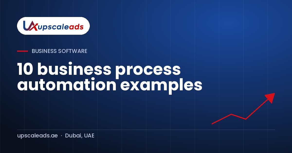 10 business process automation examples: Upscaleads guide