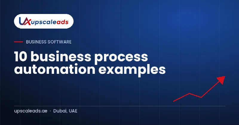 10 business process automation examples: Upscaleads guide