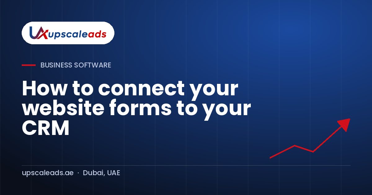 How to connect your website forms to your CRM: Upscaleads guide