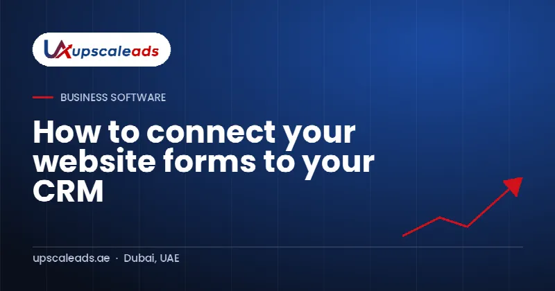 How to connect your website forms to your CRM: Upscaleads guide