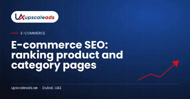 E-commerce SEO: ranking product and category pages: Upscaleads guide