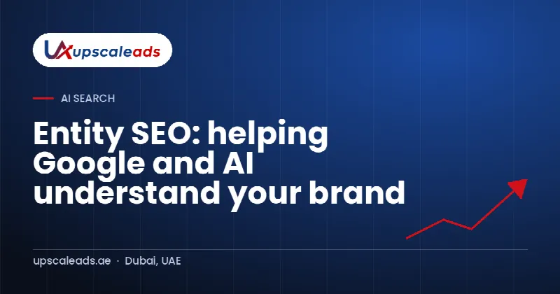 Entity SEO: helping Google and AI understand your brand: Upscaleads guide