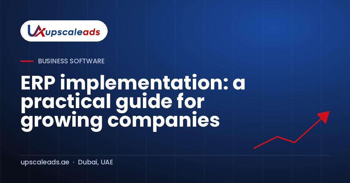 ERP implementation: a practical guide for growing companies: Upscaleads guide