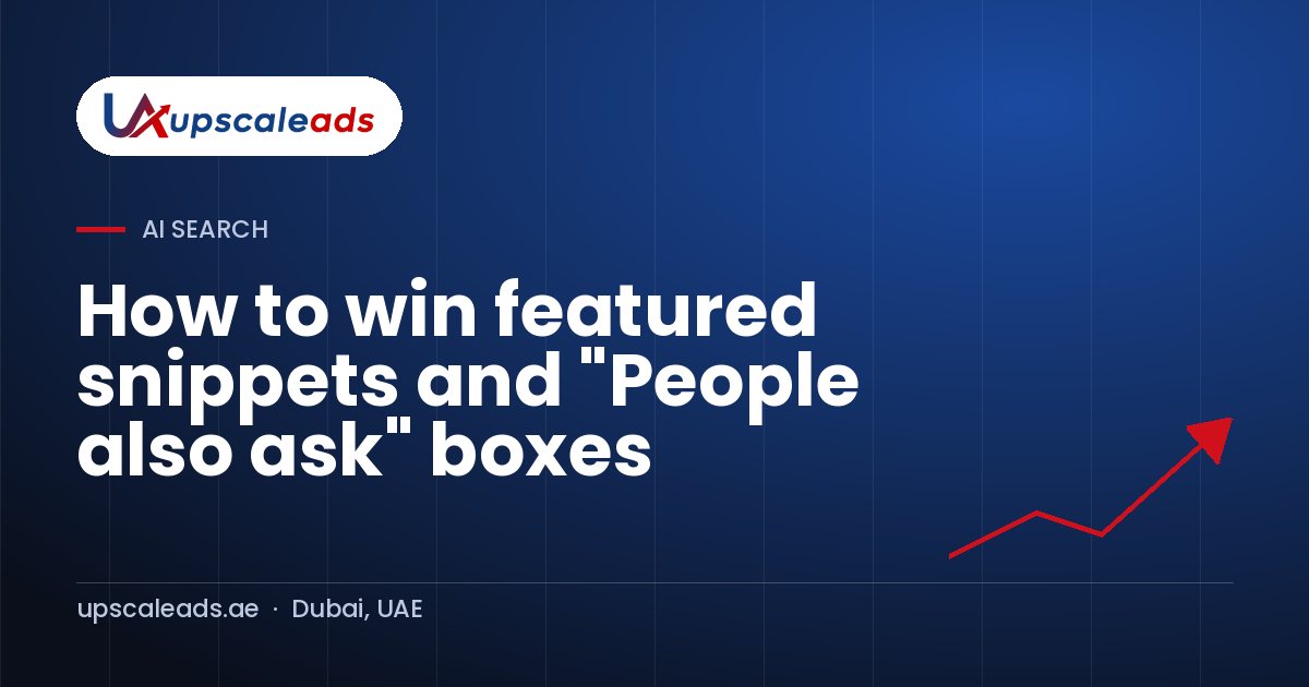 How to win featured snippets and "People also ask" boxes: Upscaleads guide