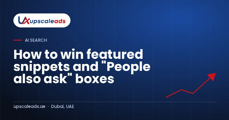 How to win featured snippets and "People also ask" boxes: Upscaleads guide