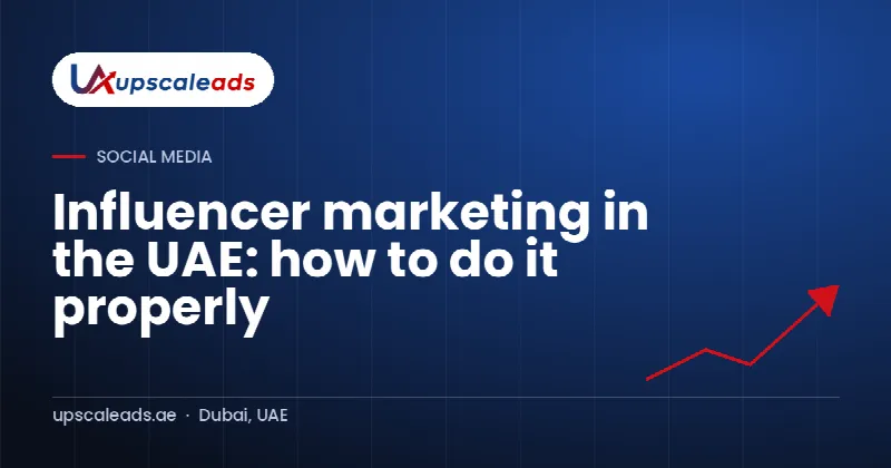 Influencer marketing in the UAE: how to do it properly: Upscaleads guide