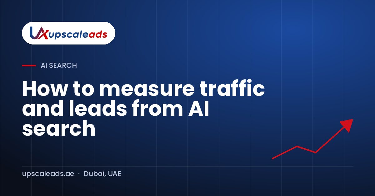 How to measure traffic and leads from AI search: Upscaleads guide