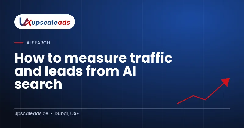 How to measure traffic and leads from AI search: Upscaleads guide
