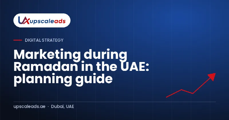 Marketing during Ramadan in the UAE: planning guide: Upscaleads guide