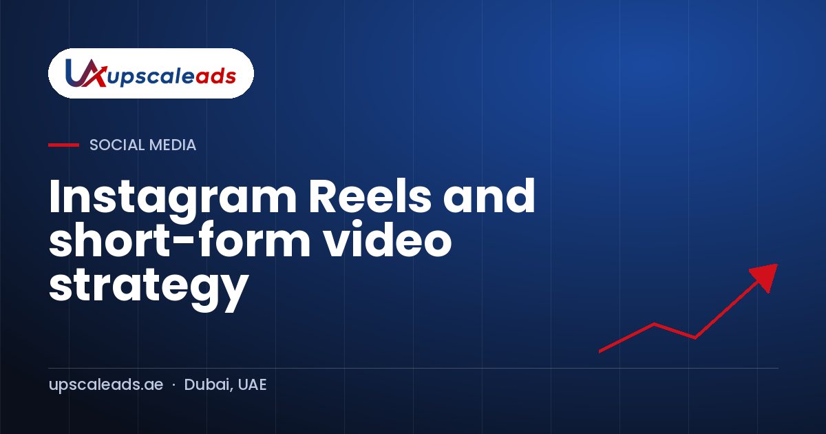 Instagram Reels and short-form video strategy: Upscaleads guide