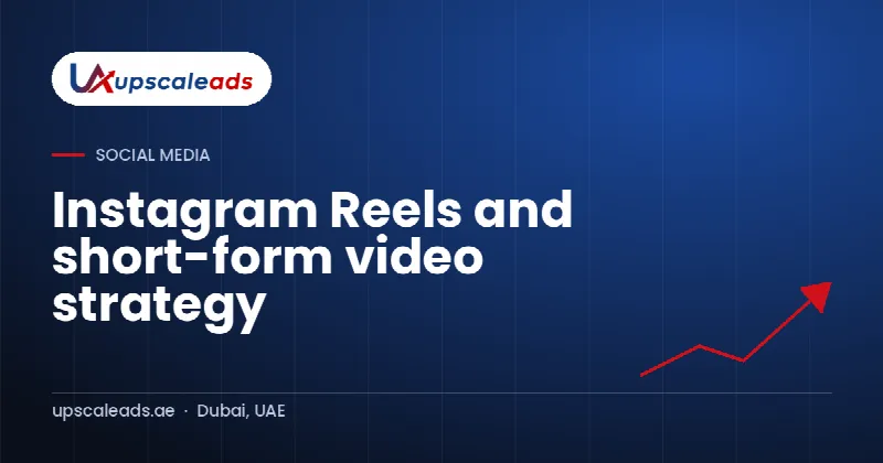 Instagram Reels and short-form video strategy: Upscaleads guide