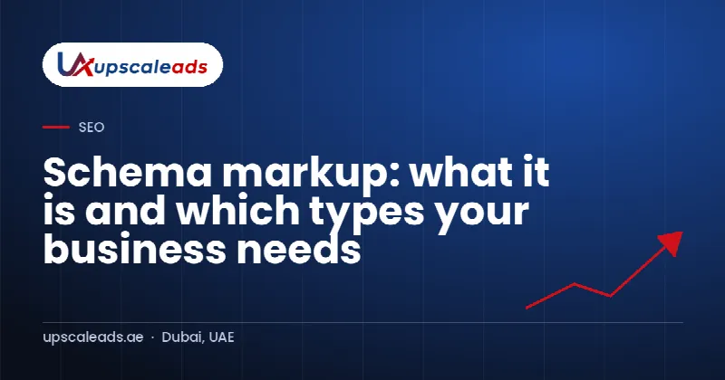 Schema markup: what it is and which types your business needs: Upscaleads guide