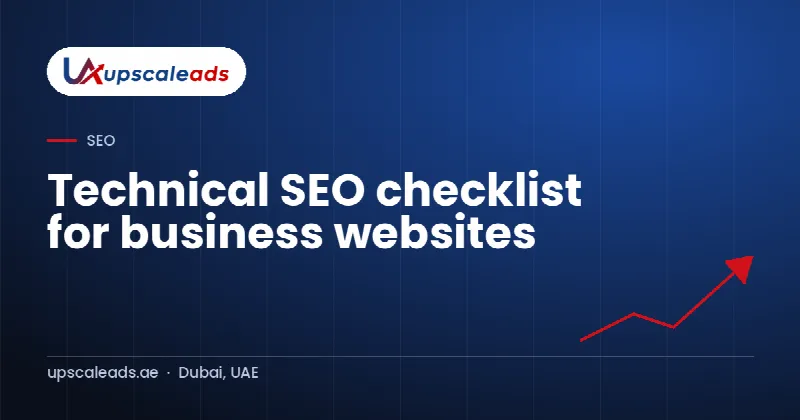 Technical SEO checklist for business websites: Upscaleads guide