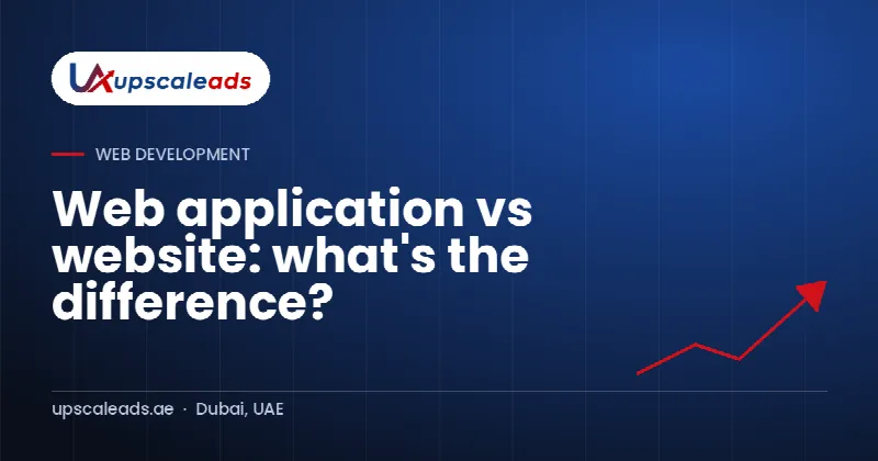 Web application vs website: what's the difference?: Upscaleads guide
