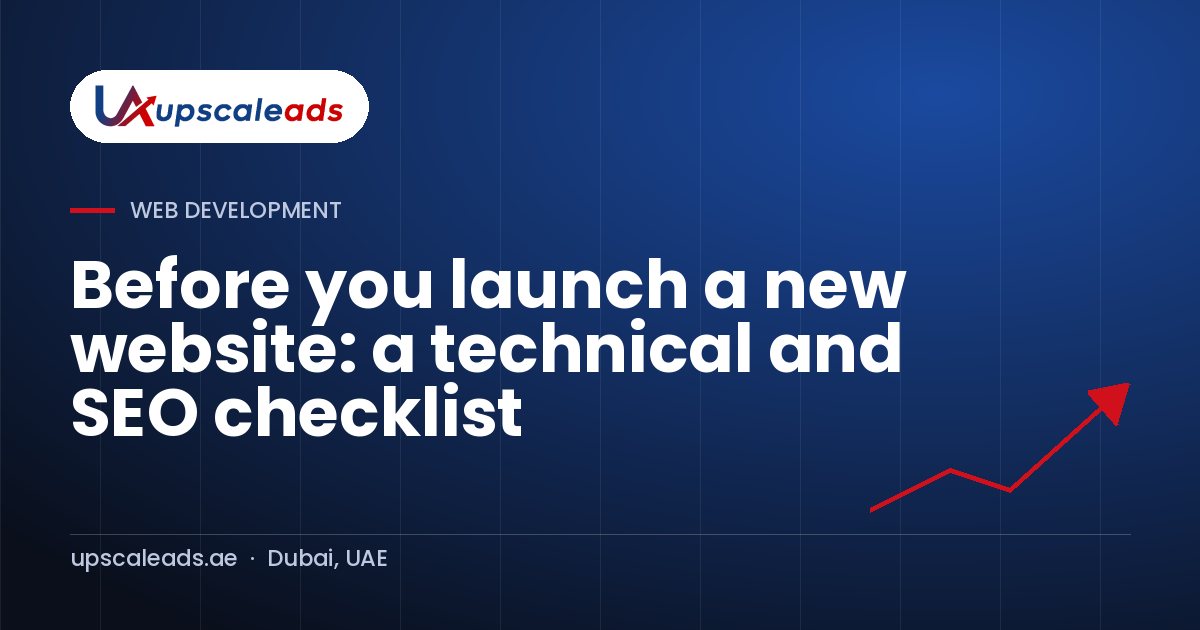 Before you launch a new website: a technical and SEO checklist: Upscaleads guide