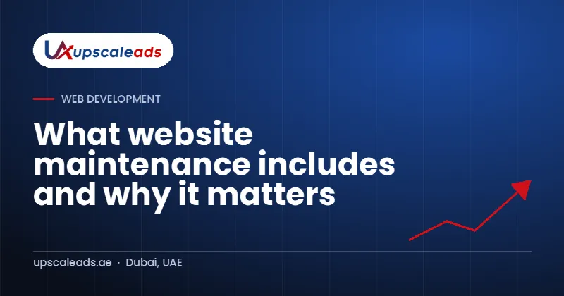 What website maintenance includes and why it matters: Upscaleads guide