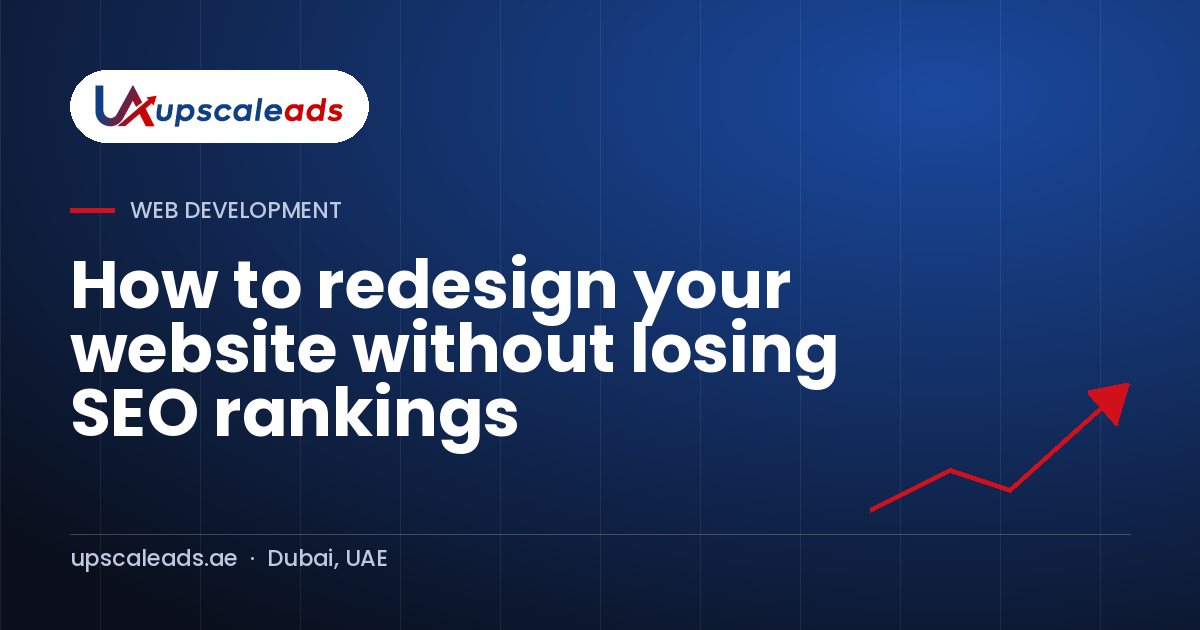 How to redesign your website without losing SEO rankings: Upscaleads guide
