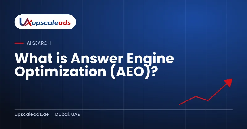 What is Answer Engine Optimization (AEO)?: Upscaleads guide