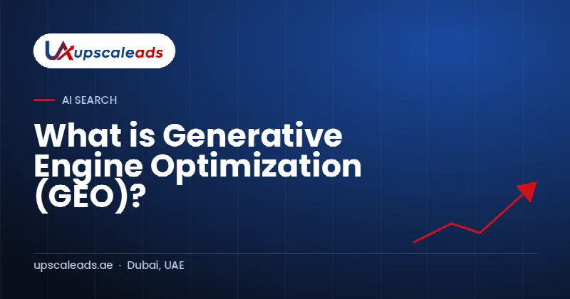 What is Generative Engine Optimization (GEO)?: Upscaleads guide
