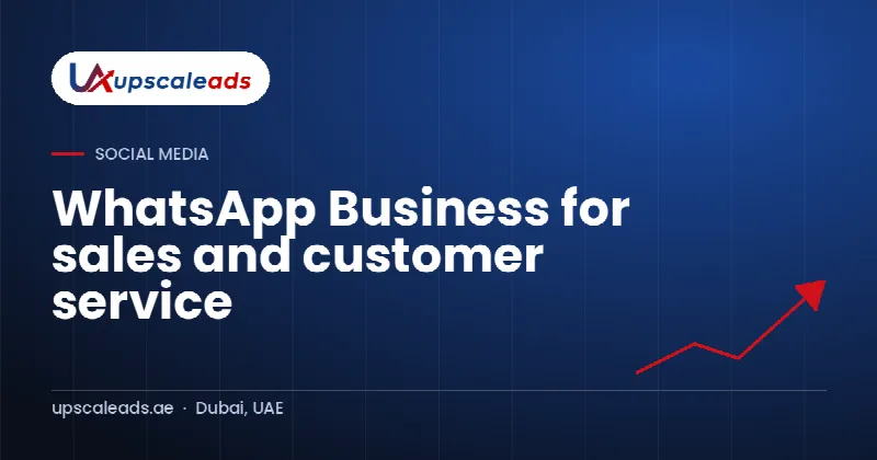 WhatsApp Business for sales and customer service: Upscaleads guide